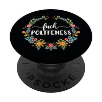 Fuck Politeness PopSockets Grip Feminist Gifts PopSockets PopGrip: Swappable Grip for Phones & Tablets