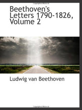Load image into Gallery viewer, Beethoven&#39;s Letters 1790-1826, Volume 2
