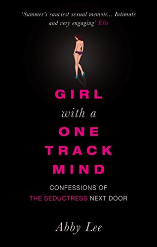 Girl with a One-track Mind: Confessions of the Seductress Next Door