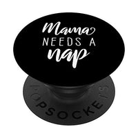Mama Needs A Nap Gift Phone Holder Knob PopSockets PopGrip: Swappable Grip for Phones & Tablets