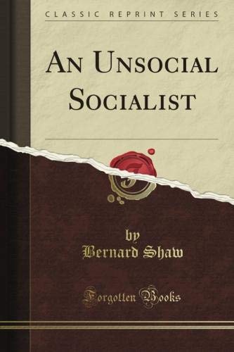 An Unsocial Socialist (Classic Reprint)
