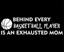 Load image into Gallery viewer, Sweet Tea Decals Behind Every Basketball Player is an Exhausted Mom - 8 3/4&quot; x 2 1/2&quot; - Vinyl Die Cut Decal/Bumper Sticker for Windows, Trucks, Cars, Laptops, Macbooks, Etc.

