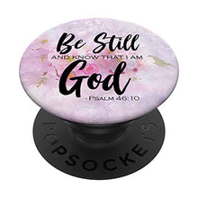 Load image into Gallery viewer, &quot;Be Still and Know that I am God.&quot; - Psalm 46:10 - Bible PopSockets PopGrip: Swappable Grip for Phones &amp; Tablets
