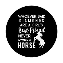Load image into Gallery viewer, Whoever Said Diamonds Horses are a Girl&#39;s Best Friend Cute
