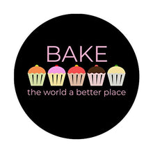 Load image into Gallery viewer, &quot;Bake the World a Better Place&quot; Cupcake Bakers Best Advice
