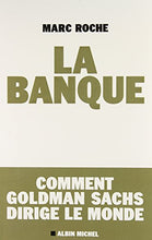 Load image into Gallery viewer, La Banque: Comment Golden Sachs Dirige Le Monde (Essais - Documents) (French Edition)
