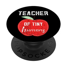 Load image into Gallery viewer, Preschool Teacher Gift Teacher of Tiny Humans Pre-K Daycare PopSockets Grip and Stand for Phones and Tablets
