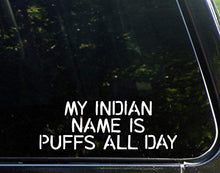Load image into Gallery viewer, Diamond Graphics My Indian Name is Puffs All Day (9&quot; x 3&quot;) Die Cut Decal Bumper Sticker for Windows, Cars, Trucks, Laptops, Etc.
