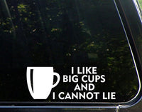 Sweet Tea Decals I Like Big Cups and I Cannot Lie - 8 3/4