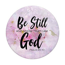Load image into Gallery viewer, &quot;Be Still and Know that I am God.&quot; - Psalm 46:10 - Bible PopSockets PopGrip: Swappable Grip for Phones &amp; Tablets
