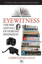 Load image into Gallery viewer, Eyewitness: The rise and fall of Dorling Kindersley: The Inside Story of a Publishing Phenomenon (DK Eyewitness Books)
