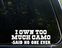 Sweet Tea Decals I Own Too Much Camo - Said No One Ever - 8 3/4