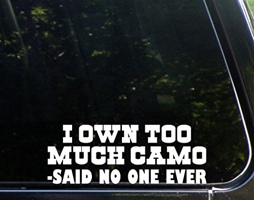 Sweet Tea Decals I Own Too Much Camo - Said No One Ever - 8 3/4