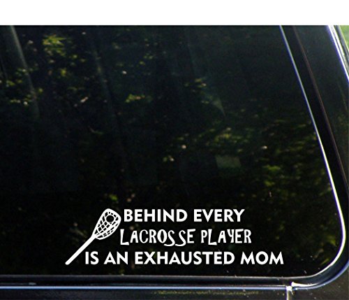 Sweet Tea Decals Behind Every Lacrosse Player is an Exhausted Mom - 8 3/4