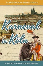 Load image into Gallery viewer, Learn German with Stories( Karneval in Koln - 10 Short Stories for Beginners)[GER-LEARN GERMAN W/STORIES][German Edition][Paperback]
