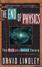 Load image into Gallery viewer, The End Of Physics: The Myth Of A Unified Theory
