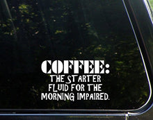 Load image into Gallery viewer, Diamond Graphics Coffee: The Starter Fluid for The Morning Impaired (6&quot; x 4&quot;) Die Cut Decal/Bumper Sticker for Windows, Cars, Trucks, Laptops, Etc.
