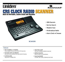 Load image into Gallery viewer, Uniden BC365CRS 500 Channel Scanner and Alarm Clock with Snooze, Sleep, and FM Radio with Weather Alert, Search Bands Commonly used for Police, Fire/EMS, Aircraft, Radio, and Marine Transmissions
