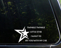 Sweet Tea Decals Twinkle Twinkle Little Star I Want to Hit You with My Car - 7-1/2