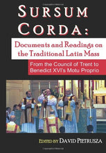 Load image into Gallery viewer, Sursum Corda: Documents and Readings On The Traditional Latin Mass
